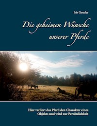 Die geheimen Wünsche unserer Pferde - Iris Geuder - E-Book