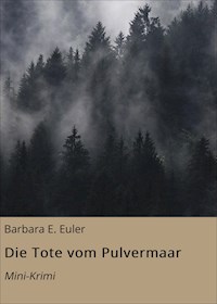 Die Tote vom Pulvermaar - Barbara E. Euler - E-Book