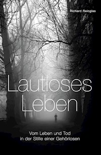 Lautloses Leben - Richard Reinglas - E-Book