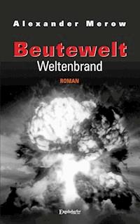 Beutewelt VII: Weltenbrand - Alexander Merow - E-Book