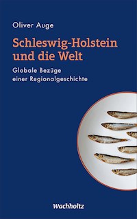 Schleswig-Holstein und die Welt - Oliver Auge - E-Book