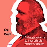 Die Inaugural-Adresse der Internationalen Arbeiter-Assoziation - Karl Marx - E-Book
