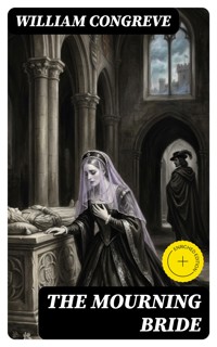 The Mourning Bride - William Congreve - E-Book