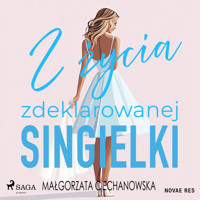 Z życia zdeklarowanej singielki - Małgorzata Ciechanowska - Hörbuch