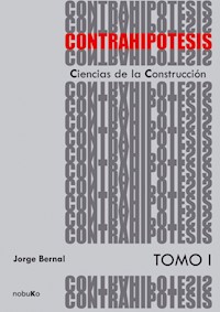 CONTRAHIPOTESIS. CIENCIAS DE LA CONSTRUCCION - BERNAL JORGE - E-Book