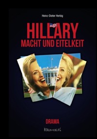 Hillary - Macht und Eitelkeit - Heinz-Dieter Herbig - E-Book
