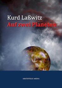 Auf zwei Planeten - Kurt Laßwitz - E-Book