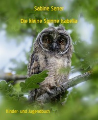 Die kleine Spinne Isabella - Sabine Sener - E-Book