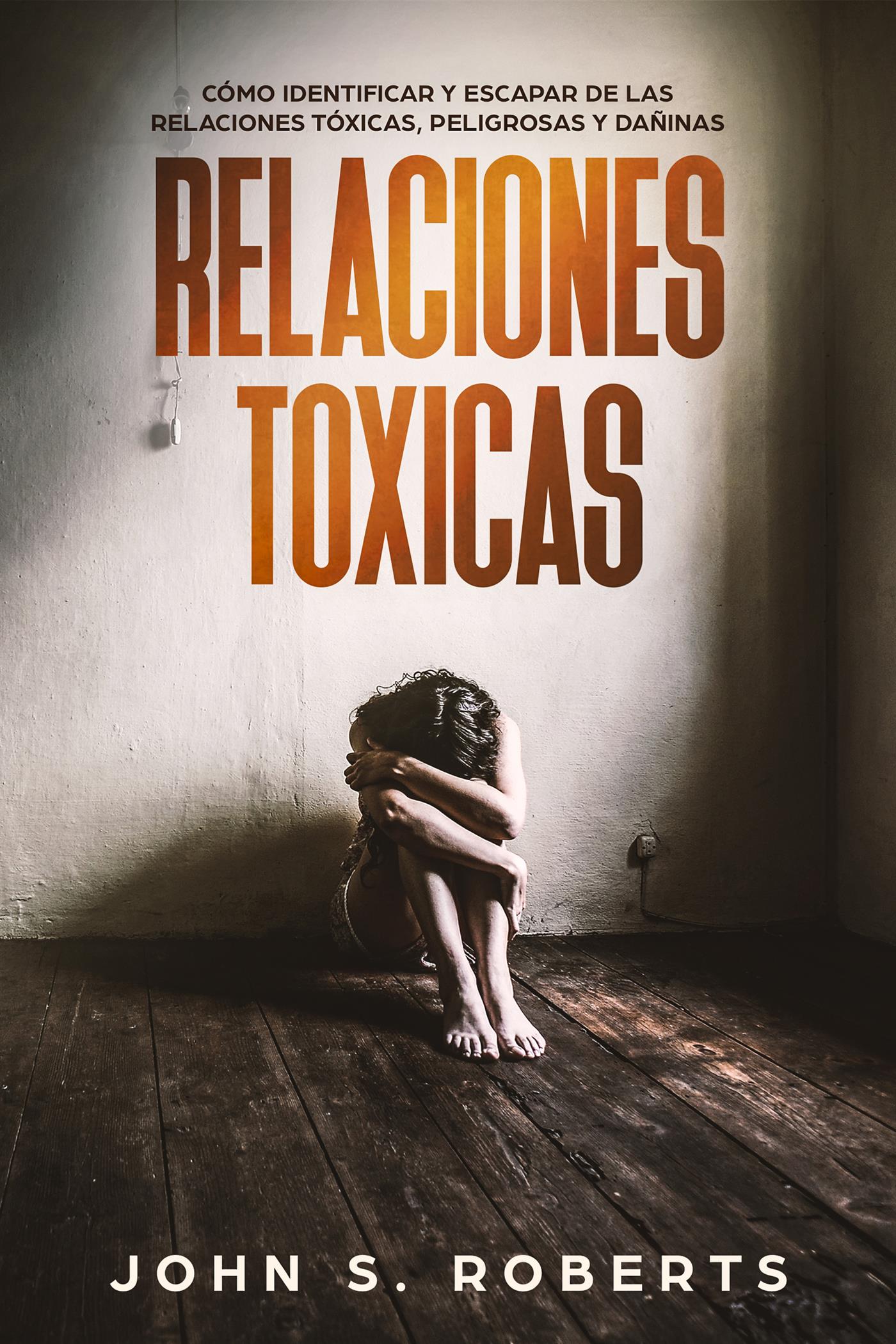 Relaciones Tóxicas - JOHN S. ROBERTS - E-Book