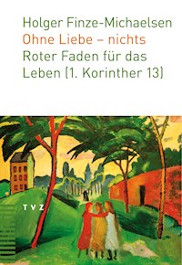 Ohne Liebe - nichts - Holger Finze-Michaelsen - E-Book