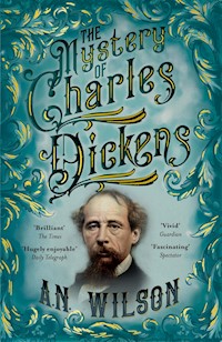 The Mystery of Charles Dickens - A. N. Wilson - E-Book