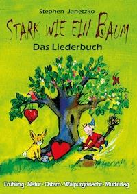 Stark wie ein Baum - Frühling, Natur, Ostern, Walpurgisnacht, Muttertag - Stephen Janetzko - E-Book