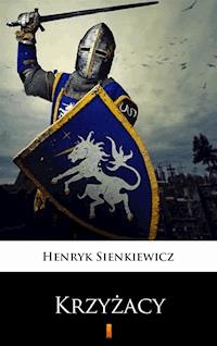 Krzyżacy - Henryk Sienkiewicz - E-Book