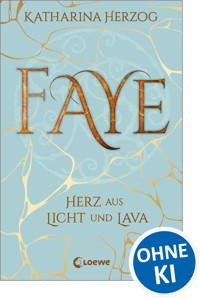 Faye - Herz aus Licht und Lava - Katharina Herzog - E-Book + Hörbuch