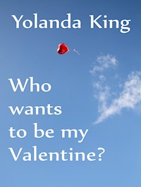 Who Wants To Be My Valentine? - Yolanda King - E-Book