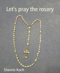 Let's pray the rosary - Sharela Koch - E-Book