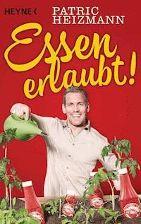 Essen erlaubt! - Patric Heizmann - E-Book