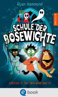 Schule der Bösewichte 1. Lektion 1: Der Werwolf war's! - Ryan Hammond - E-Book