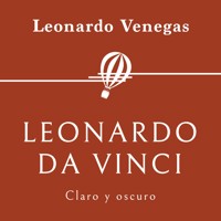 Leonardo da Vinci. Claro y oscuro - Leonardo Venegas - Hörbuch