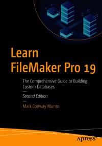 Learn FileMaker Pro 19 - Mark Conway Munro - E-Book