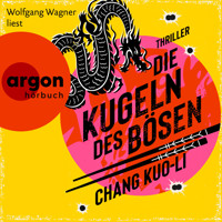 Die Kugeln des Bösen - Der Killer und der Kommissar, Band 2 (Ungekürzte Lesung) - Chang Kuo-Li - Hörbuch