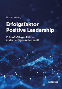 Erfolgsfaktor Positive Leadership - Norbert Heining - E-Book