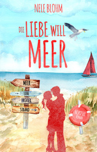 Die Liebe will Meer - Nele Blohm - E-Book
