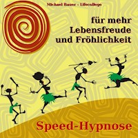 Speed-Hypnose für mehr Lebensfreude und Fröhlichkeit - Michael Bauer - Hörbuch