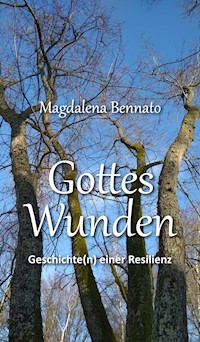 Gottes Wunden - Magdalena Bennato - E-Book