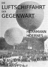 Die Luftschiffahrt der Gegenwart - Hoernes, Hermann - kostenlos E-Book