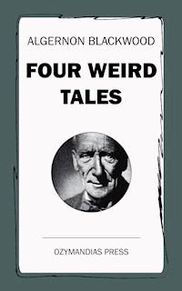 Four Weird Tales - Algernon Blackwood - E-Book