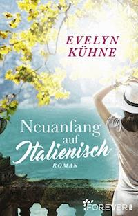Neuanfang auf Italienisch - Evelyn Kühne - E-Book