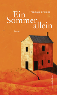 Ein Sommer allein - Franziska Greising - E-Book