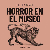 Horror en el museo (Completo) - H. P. Lovecraft - Hörbuch