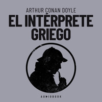 El intérprete Griego - Arthur Conan Doyle - Hörbuch