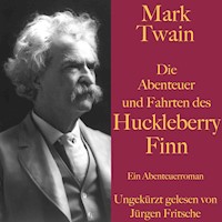 Mark Twain: Die Abenteuer und Fahrten des Huckleberry Finn - Mark Twain - Hörbuch