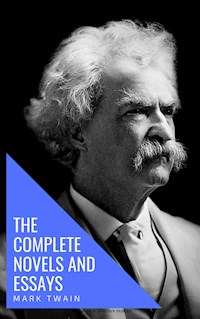 Mark Twain: The Complete Novels and Essays - Mark Twain - E-Book