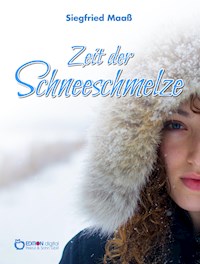 Zeit der Schneeschmelze - Siegfried Maaß - E-Book