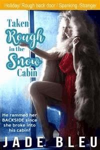Taken Rough in the Snow Cabin - Jade Bleu - E-Book