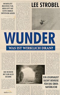 Wunder - was ist wirklich dran? - Lee Strobel - E-Book