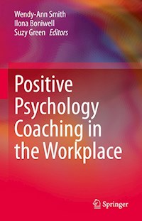 Positive Psychology Coaching in the Workplace - - E-Book