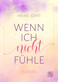 Wenn ich nicht fühle - Heike Söht - E-Book