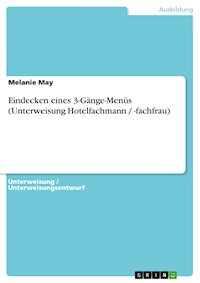 Eindecken eines 3-Gänge-Menüs (Unterweisung Hotelfachmann / -fachfrau) - Melanie May - E-Book