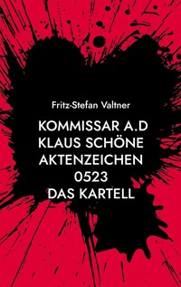 Kommissar a.D Klaus Schöne - Fritz-Stefan Valtner - E-Book