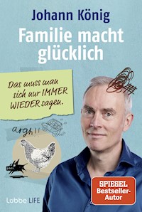 Familie macht glücklich - Johann König - E-Book