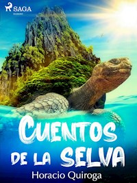 Cuentos de la selva - Horacio Quiroga - E-Book