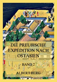 Die preußische Expedition nach Ostasien, Band 2 - Albert Berg - E-Book