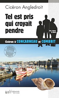 Tel est pris qui croyait pendre - Cicéron Angledroit - E-Book