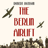 The Berlin Airlift (Unabridged) - Robert Jackson - Hörbuch