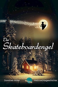Der Skateboardengel - Dorothea Möller - E-Book